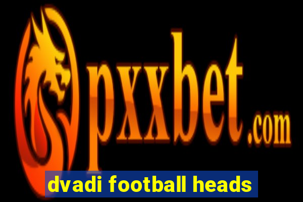 dvadi football heads